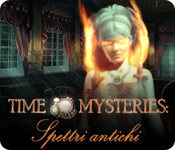 Time Mysteries: Spettri antichi